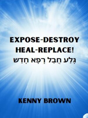 cover image of Expose- Destroy- Heal- Replace!